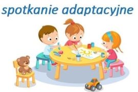 ilustracja do wpisu 
Spotkanie adaptacyjne dla dzieci trzyletnich